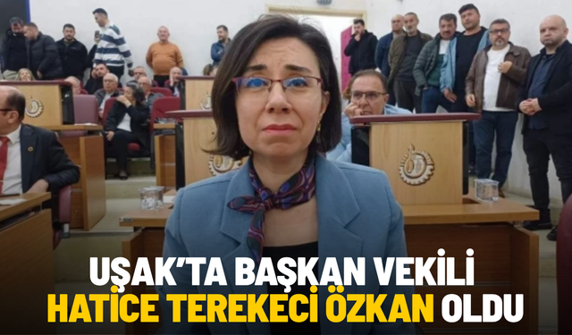 Uşak’ta başkan vekili Hatice Terekeci Özkan oldu