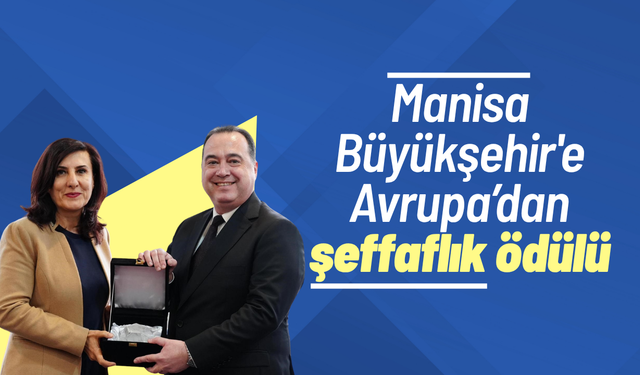 Manisa Büyükşehir'e Avrupa’dan şeffaflık ödülü