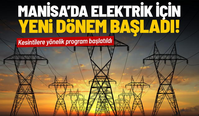 Manisa’da elektrik için yeni dönem başladı