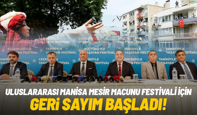 Uluslararası Manisa Mesir Macunu Festivali için geri sayım başladı