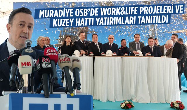 Muradiye OSB’de Work&Life Projeleri ve Kuzey Hattı Yatırımları Tanıtıldı