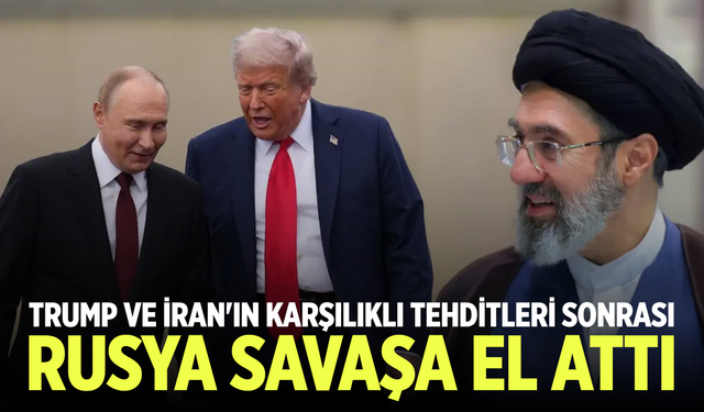 Trump ve İran'ın karşılıklı tehditleri sonrası Rusya savaşa el attı
