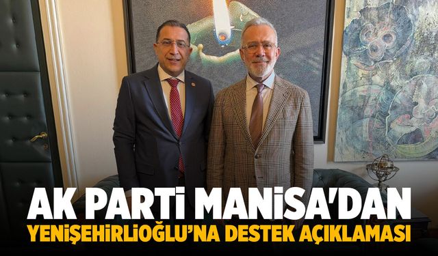 AK Parti Manisa'dan Yenişehirlioğlu’na destek açıklaması