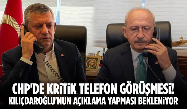 CHP Genel Merkezi’nde Gerilim: Özel ile Kılıçdaroğlu Telefonda Görüştü