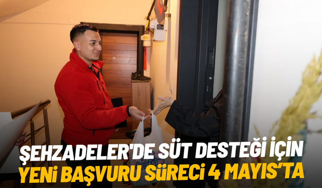 Şehzadeler'de süt desteği için yeni başvuru süreci 4 Mayıs'ta