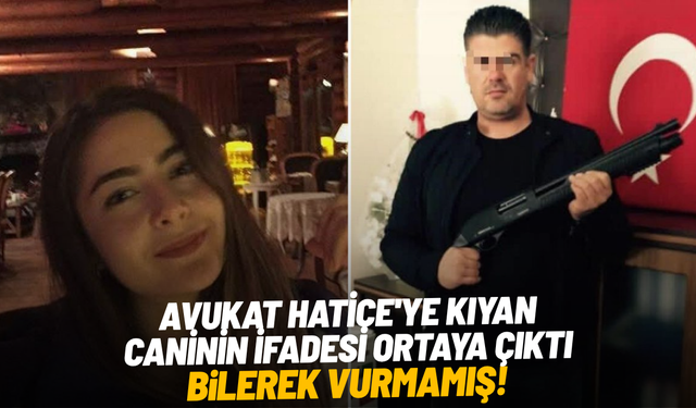 Avukat Hatice'ye kıyan caninin ifadesi ortaya çıktı