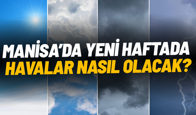 Manisa’da hava ısınıyor: Haftanın sonunda 28°C