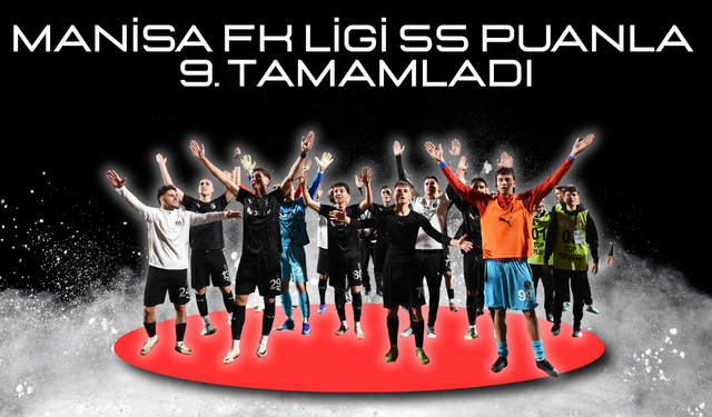 Manisa FK'dan dalgalı sezon: Ligi 9. sırada tamamladı