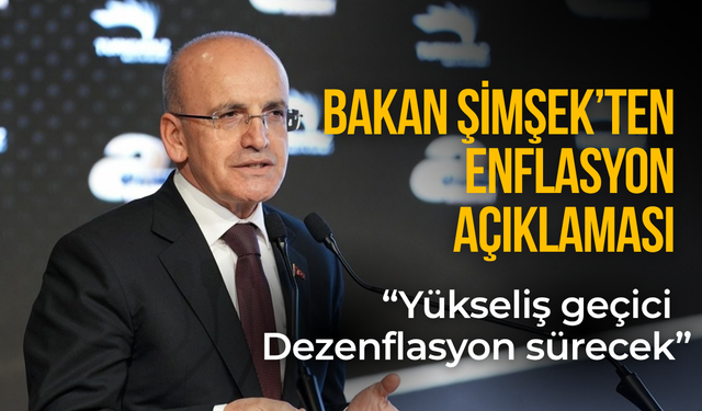 Bakan Şimşek'ten enflasyon açıklaması: "Yükseliş geçici, dezenflasyon sürecek"