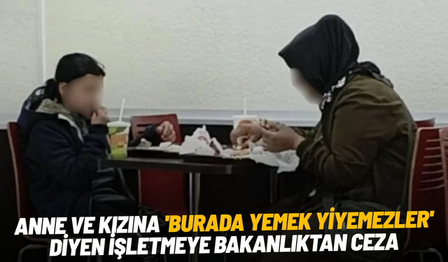 Restoranda skandal ayrımcılık: Bakanlık ceza kesti