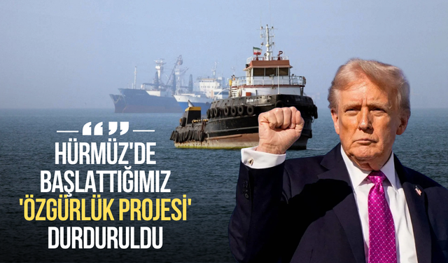 Trump: "Hürmüz'de başlattığımız 'Özgürlük Projesi' durduruldu"