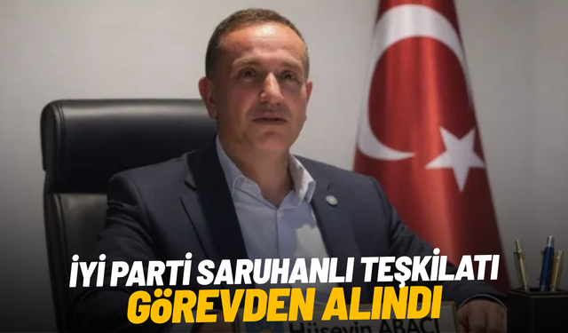 İYİ Parti Saruhanlı teşkilatı görevden alındı