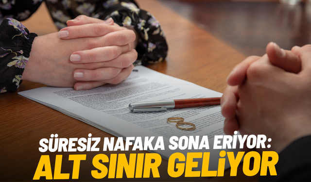Süresiz nafaka sona eriyor: Alt sınır geliyor