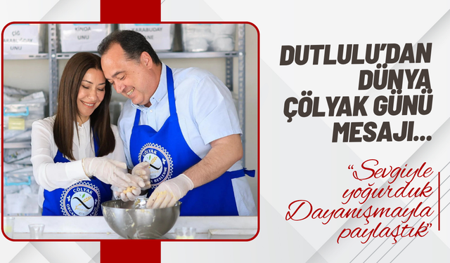 Başkan Dutlulu’dan Dünya Çölyak Günü mesajı