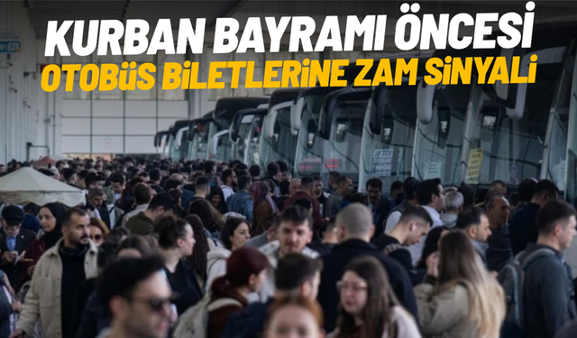 Kurban Bayramı öncesi otobüs biletlerine zam sinyali