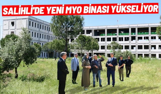 Salihli'de yeni MYO binası yükseliyor