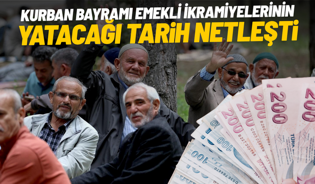 Kurban Bayramı emekli ikramiyelerinin yatacağı tarih netleşti