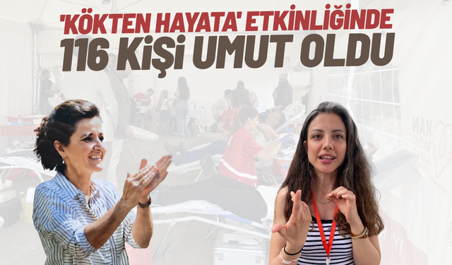 'Kökten Hayata' etkinliğinde 116 kişi umut oldu