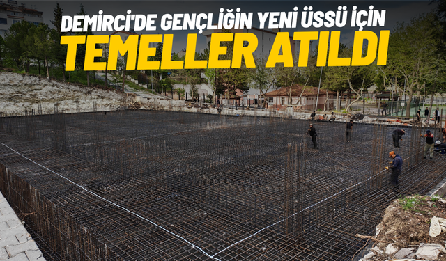 Demirci'de gençliğin yeni üssü için temeller atıldı