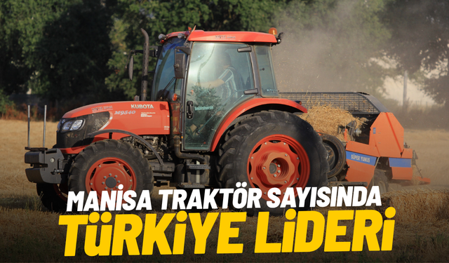 Manisa traktör sayısında Türkiye lideri