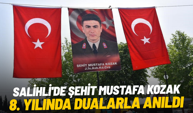 Salihli'de Şehit Mustafa Kozak, 8. yılında dualarla anıldı