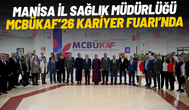 Manisa İl Sağlık Müdürlüğü MCBÜKAF’26 Kariyer Fuarı’nda