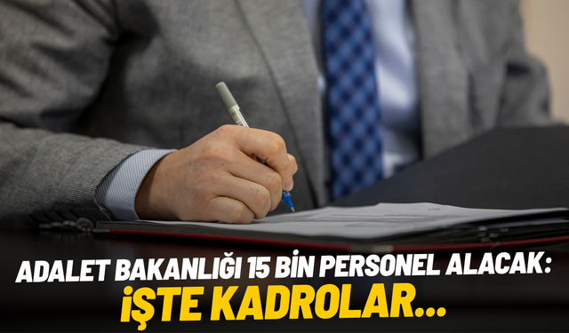 Adalet Bakanlığı 15 bin personel alacak: İşte kadrolar