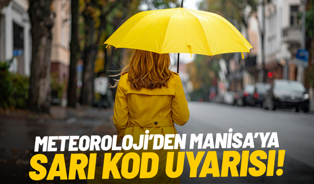 Meteoroloji’den Manisa’ya sarı kod uyarısı