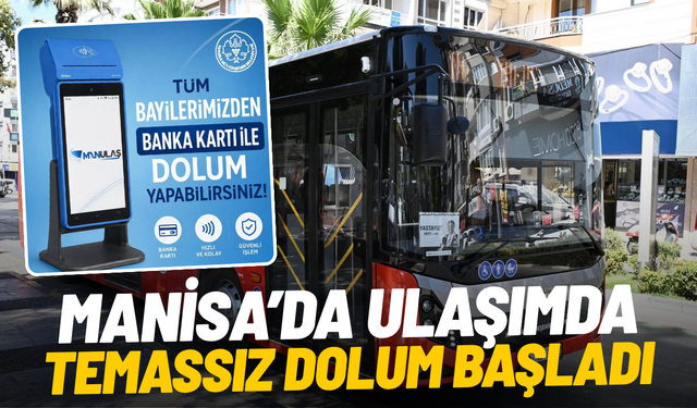 Manisa’da ulaşımda temassız dolum başladı