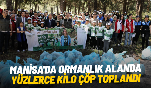 Manisa'da ormanlık alanda yüzlerce kilo çöp toplandı