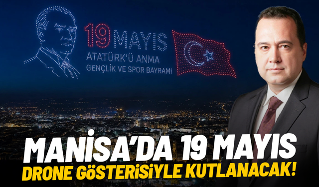 Manisa’da 19 Mayıs drone gösterisiyle kutlanacak