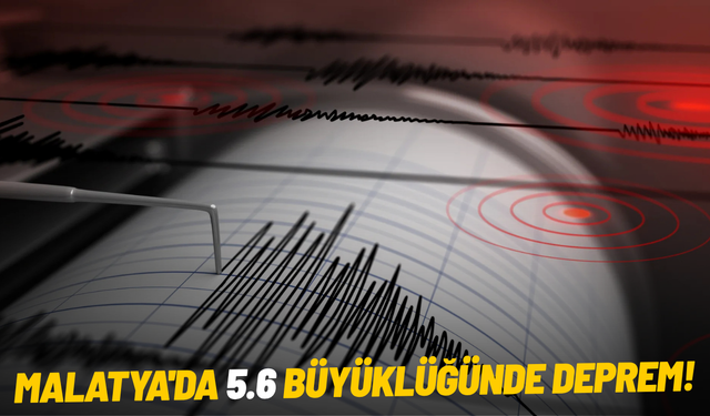 Malatya'da 5.6 büyüklüğünde deprem