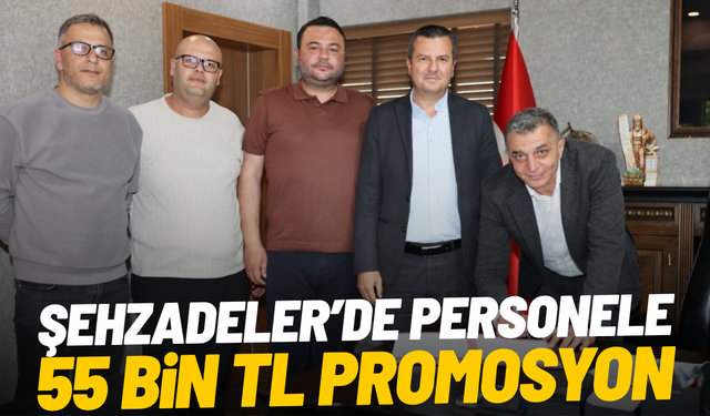 Şehzadeler’de personele 55 bin TL promosyon