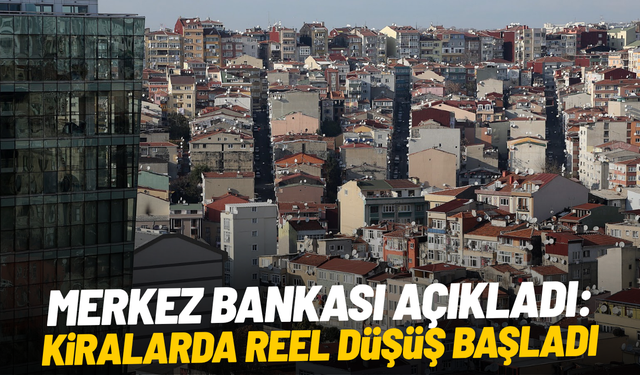 Merkez Bankası açıkladı: Kiralarda reel düşüş başladı