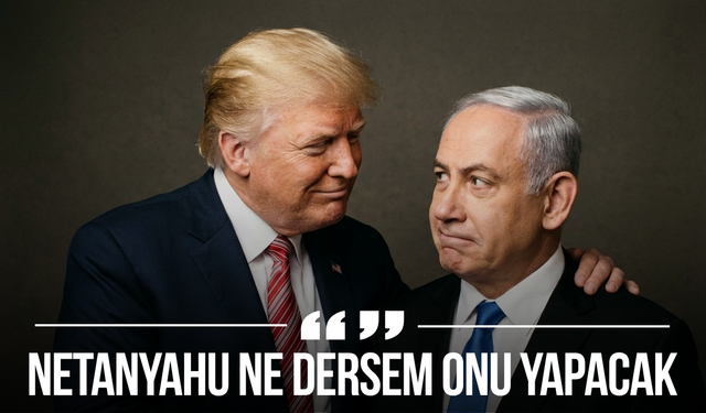 Trump: "Netanyahu ne dersem onu yapacak"