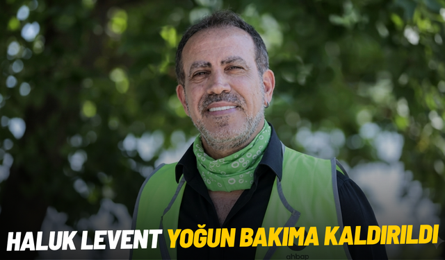 Haluk Levent yoğun bakıma kaldırıldı