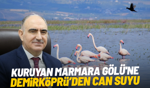 Kuruyan Marmara Gölü'ne Demirköprü'den can suyu