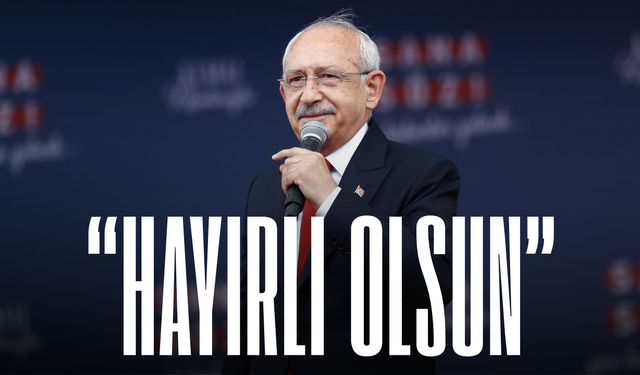 Kılıçdaroğlu'ndan ilk açıklama: "Hayırlı olsun"