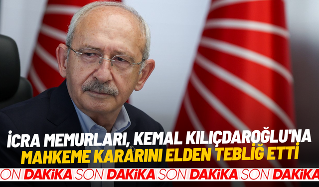 İcra memurları, Kemal Kılıçdaroğlu'na mahkeme kararını elden tebliğ etti