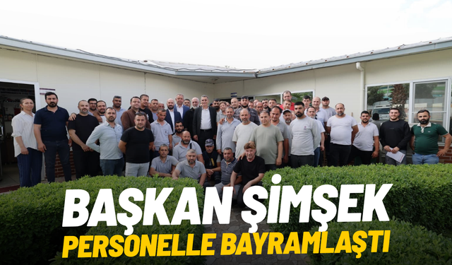 Başkan Şimşek personelle bayramlaştı