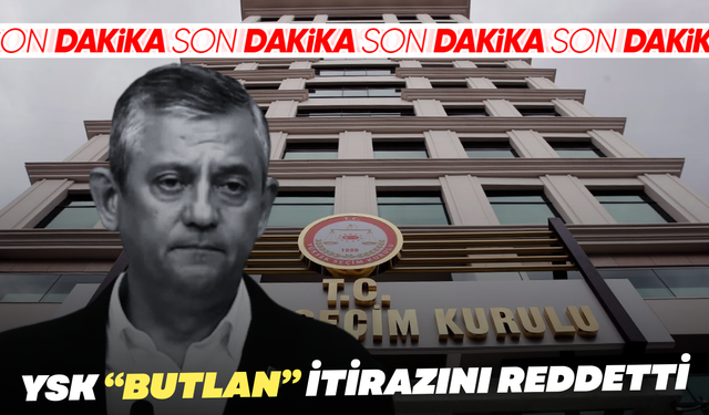 SON DAKİKA... YSK, CHP'nin "butlan" itirazını reddetti
