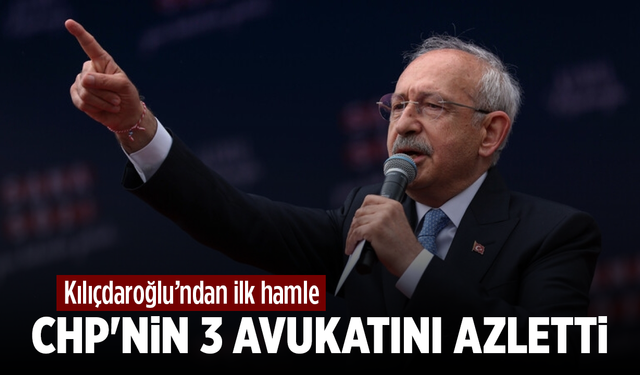 Kılıçdaroğlu, CHP'nin 3 avukatını azletti