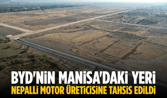 BYD'nin Manisa'daki Yeri Nepalli Motor Üreticisine Tahsis Edildi