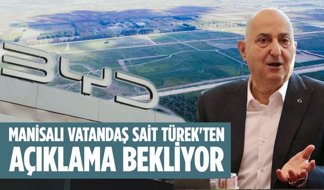 Manisalı vatandaş Sait Türek'ten açıklama bekliyor
