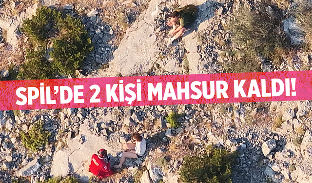 Spil Dağı'nda mahsur kalan 2 kişi 20 dakikada kurtarıldı