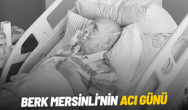 Berk Mersinli'nin acı günü