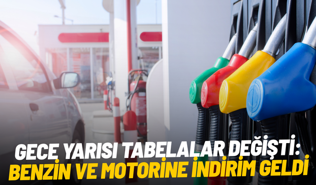 Gece yarısı tabelalar değişti: Benzin ve motorine indirim geldi