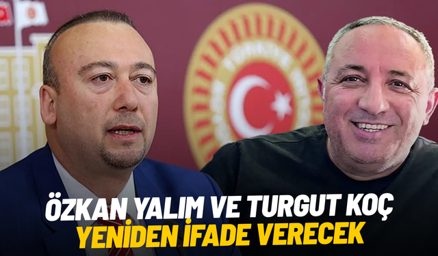 Özkan Yalım ve Turgut Koç yeniden ifade verecek