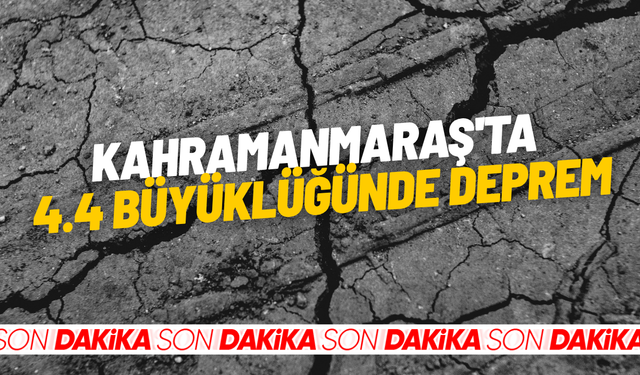 SON DAKİKA... Kahramanmaraş'ta 4.4 büyüklüğünde deprem
