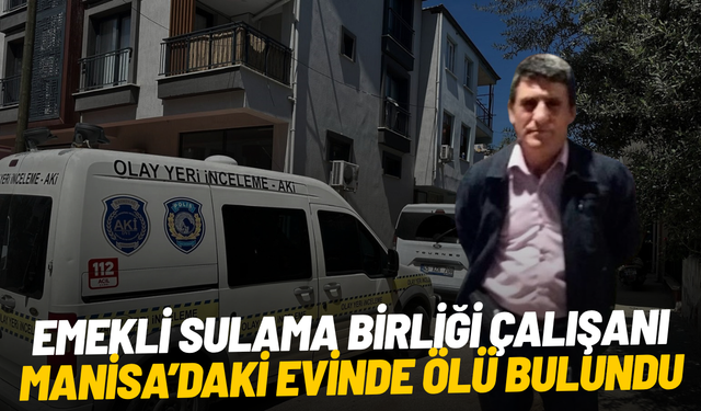 Emekli sulama birliği çalışanı evinde ölü bulundu